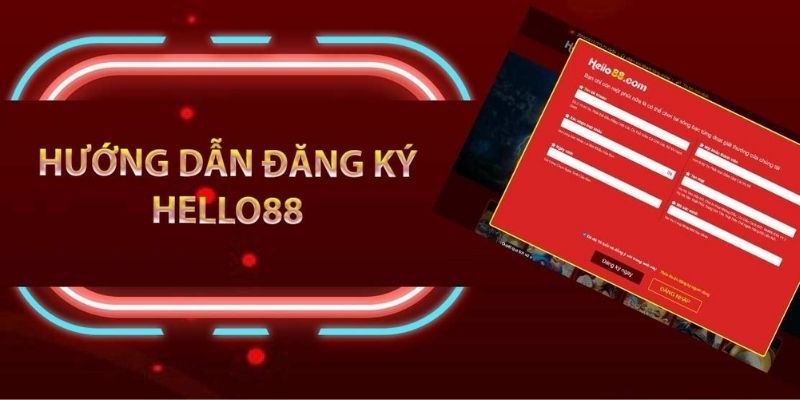 Đăng Ký Hello88 & Quy Trình Cần Nắm Trong Năm 2025