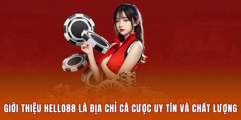 Giới thiệu Hello88 là địa chỉ cá cược uy tín và chất lượng